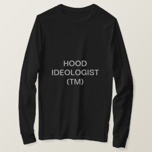 HOOD IDEOLOGIST (TM) T-Shirt