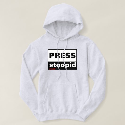 Hoodie Sweatshirt "PRESS STOOPID" (Design vorne)