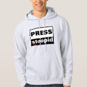 Hoodie Sweatshirt "PRESS STOOPID" (Vorderseite)