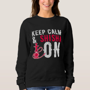 Hookah Behielt Calm Shisha auf Wasserpfeife Rauche Sweatshirt