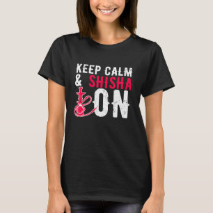 Hookah Behielt Calm Shisha auf Wasserpfeife Rauche T-Shirt