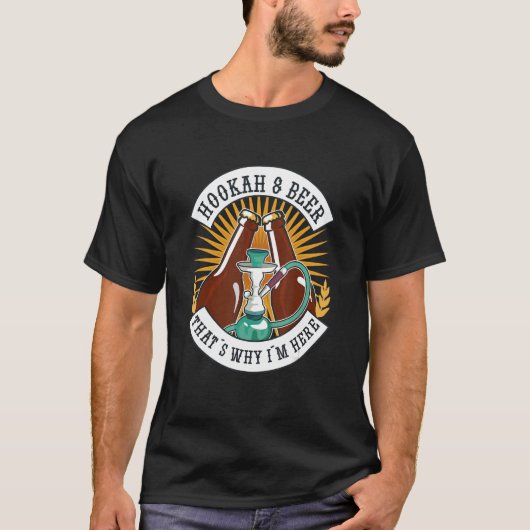 Hookahs und Biere deshalb bin ich hier T-Shirt (Vorderseite)