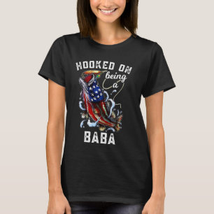 Hooked on being a Baba 4. Juli Fishing Opa T-Shirt