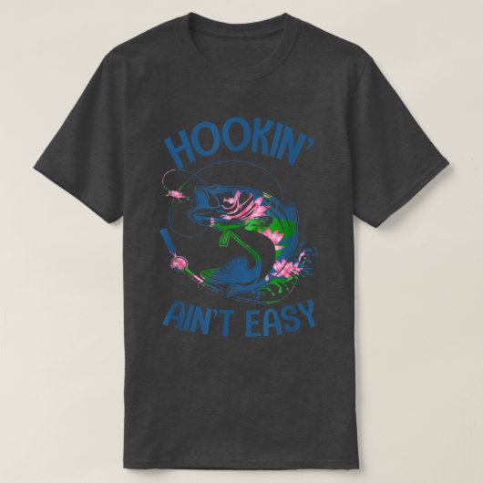 Hookin Aint Easy Apparel T-Shirt (Design vorne)