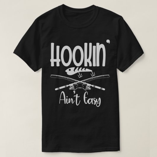 Hookin Aint Easy Fisherman Fishing T-Shirt (Design vorne)