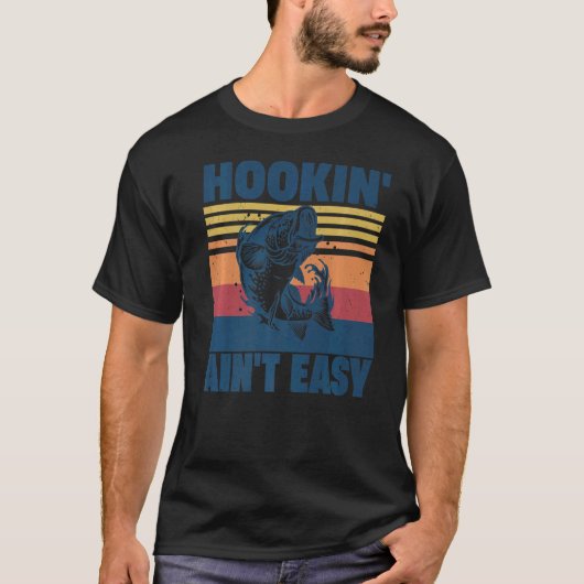 Hookin' Ain't Easy Fishing Fisherman T-Shirt (Vorderseite)