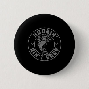 Hookin' Aint Easy Funny Fishing Fisherman Vintag Button