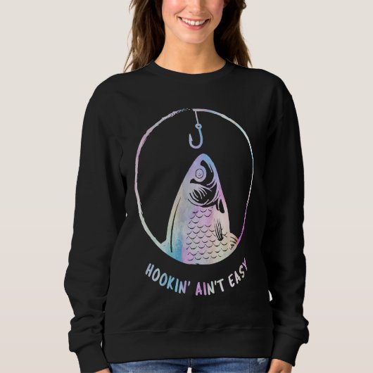 Hookin Aint Easy Funny Women's Fishing Fish Mom Re Sweatshirt (Vorderseite)