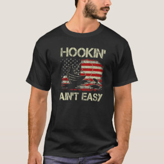 Hookin' Ain't Easy Vintag Boat Fishing Fischer T-Shirt