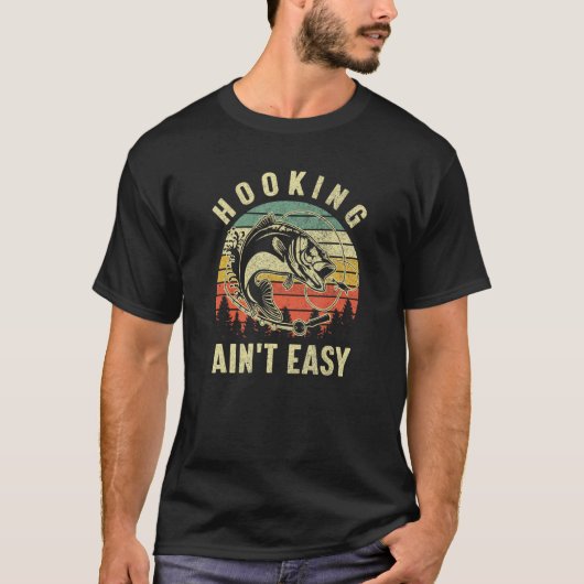 Hooking Ain't Easy Retro Funny Bass Fishing   Fish T-Shirt (Vorderseite)
