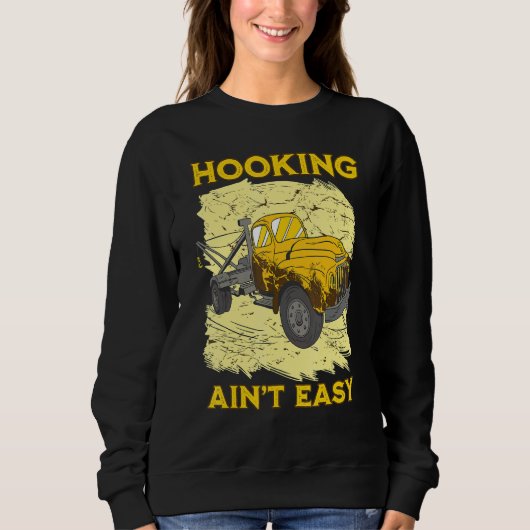 Hooking ain't easy Tow Trucker Husband Tow Truck Sweatshirt (Vorderseite)