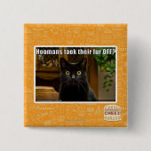 Hoomans Taek dort Pelz WEG? Button (Vorderseite)