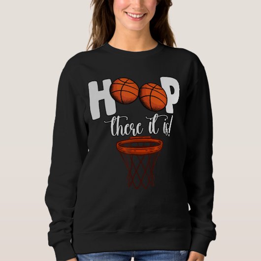 Hoop da, es ist Basketball Spieler Fans Sweatshirt (Vorderseite)