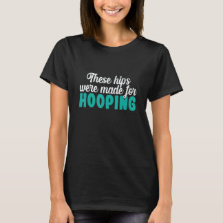 Hoop-Rollen Diese Hüften wurden zum Hooping herges T-Shirt