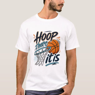 Hoop There It Is Basketball Court Sports Zitat Kun T-Shirt