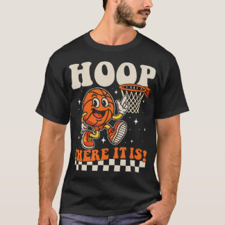 Hoop There It Is - Basketball Player Fan Basketbal T-Shirt