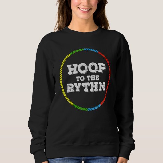 Hoop to the Rythm Hula Hoop Dancer Sweatshirt (Vorderseite)