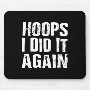 Hoops ich tat es wieder Basketball Spaß Mousepad