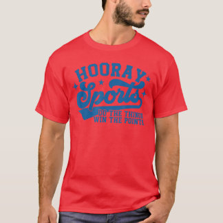 Hooray Sports macht die Dinge, gewinnt die Punkte T-Shirt