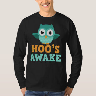Hoo's Awake Niedlich Owl Who's Hoot Pun Joke T-Shirt