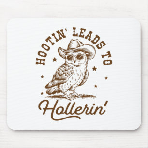 Hootin führt zu Hollerin Owl Cowboy Mousepad
