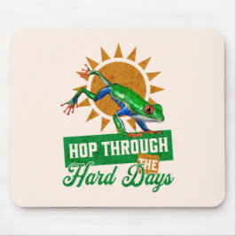 Hop durch die harten Tage Amazonas-Baumfrosch Mousepad
