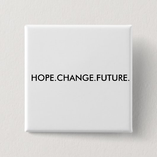 HOPE.CHANGE.FUTURE. BUTTON (Vorderseite)