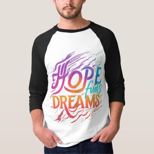 Hope Fuels Dreams T-Shirt (Vorderseite)