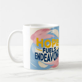 Hope Fuels Endeavors Kaffeetasse