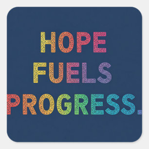 Hope Fuels Progress Quadratischer Aufkleber