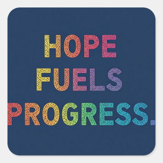 Hope Fuels Progress Quadratischer Aufkleber (Vorderseite)