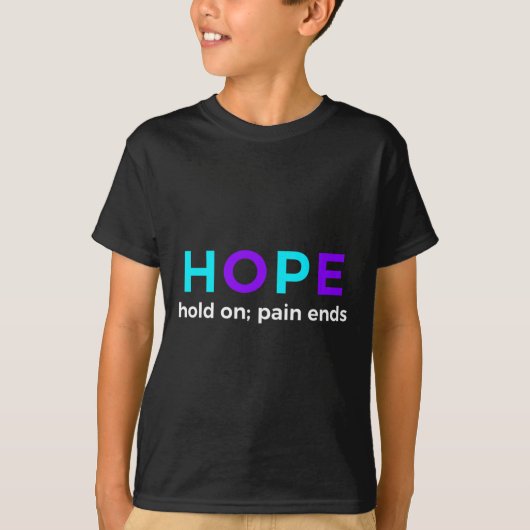 HOPE Halt; Schmerzen beenden Selbstmordprävention T-Shirt (Vorderseite)