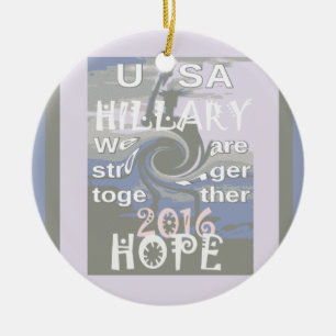 Hope Hillary USA We Are Stronger Together Keramik Ornament