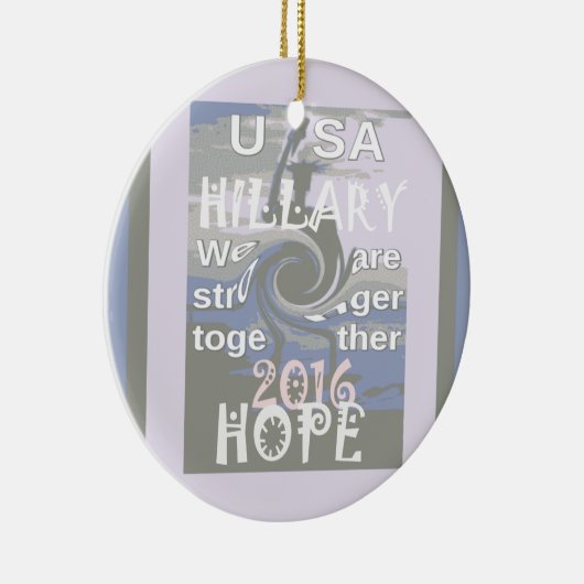 Hope Hillary USA Wir sind enger zusammen Keramik Ornament (Rechts)