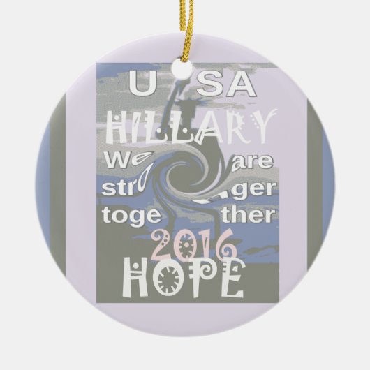 Hope Hillary USA Wir sind enger zusammen Keramik Ornament (Vorne)