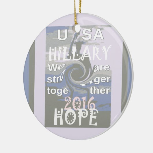 Hope Hillary USA Wir sind enger zusammen Keramik Ornament (Links)