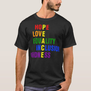 Hope Liebe Equality Inklusion Kindness Peace LGBT  T-Shirt