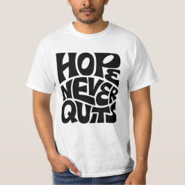 Hope Never Quits Inspirational Typography Design T-Shirt