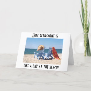 HOPE RETIREMENT IS LIKE A DAY AT THE BEACH KARTE