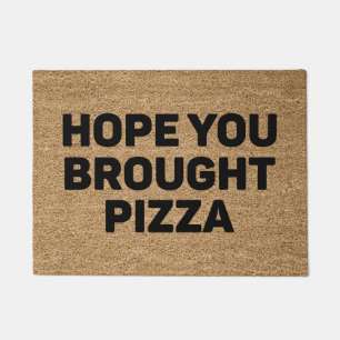 Hope You Broought Pizza Fußmatte