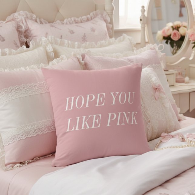 Hope You Like Pink Throw Pillow Kissen (Von Creator hochgeladen)