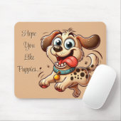 Hope You Like Puppies Mousepad (Mit Mouse)