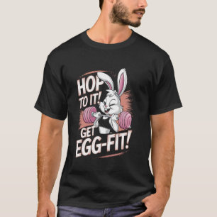 Hopp zu und werde Eier-fit Lustiger süßer Osterhas T-Shirt