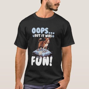 Hoppla! Aber es hat Spaß gemacht Lustiger Hund rui T-Shirt