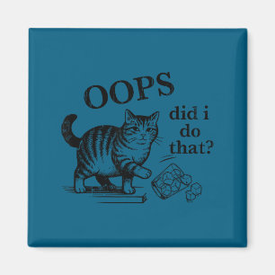 Hoppla, habe ich das gemacht, Katze Magnet