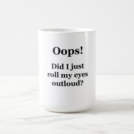 Hoppla! Habe ich gerade meine Augen übertönt? Kaffeetasse (Mittel)