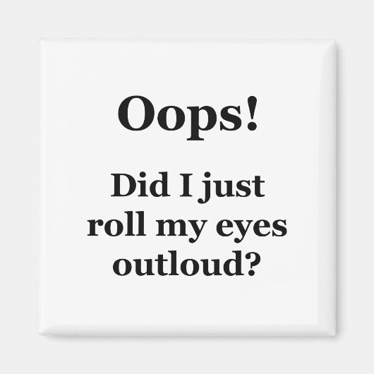 Hoppla! Habe ich gerade meine Augen übertönt? Magnet (Vorne)