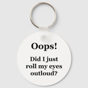 Hoppla! Habe ich gerade meine Augen übertönt? Schlüsselanhänger