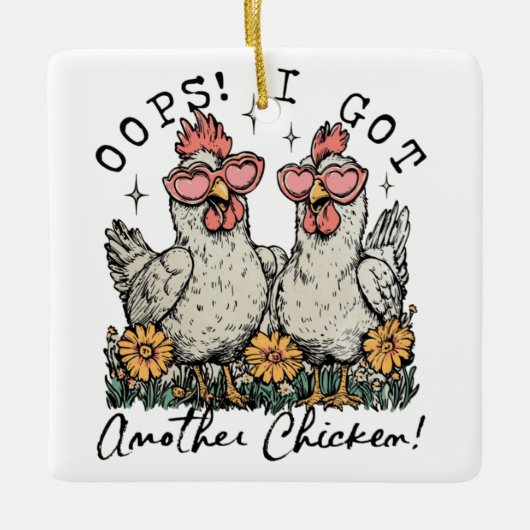 Hoppla! Ich Got noch ein Huhn - Funny Chicken Love Keramikornament (Vorderseite)