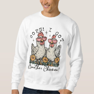Hoppla! Ich Got noch ein Huhn - Funny Chicken Love Sweatshirt
